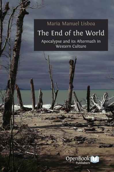 The End of The World: Apocalypse and its Aftermath in Western Culture