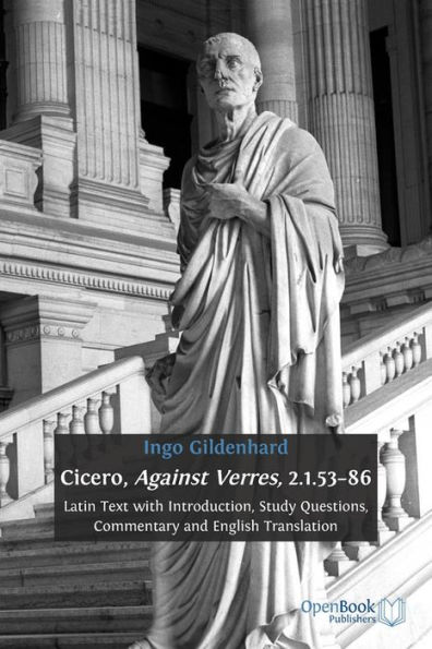 Cicero, Against Verres, 2.1.53-86: Latin Text with Introduction, Study Questions, Commentary and English Translation