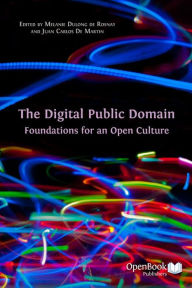Title: The Digital Public Domain: Foundations for an Open Culture, Author: Melanie Dulong de Rosnay (Editor)