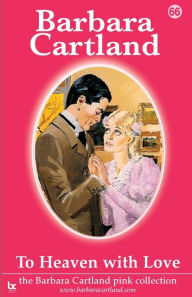 Title: To Heaven With Love, Author: Barbara Cartland