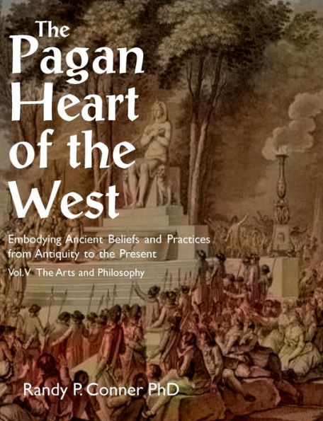 Pagan Heart of the West Vol V: The Arts and Philosophy