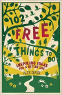 102 Free Things to Do: Inspiring Ideas for a Better Life