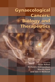 Title: Gynaecological Cancers: Biology and Therapeutics, Author: Sean Kehoe