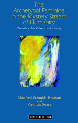 The Archetypal Feminine in the Mystery Stream of Humanity: Towards a New Culture of the Family