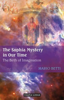 The Sophia Mystery in Our Time: The Birth of Imagination