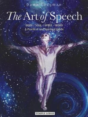 The Art of Speech: Body - Soul - Spirit - Word: A Practical and Spiritual Guide