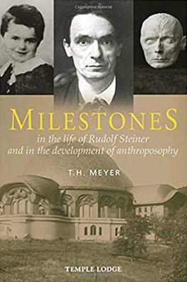 Milestones : In the Life of Rudolf Steiner and in the Development of Anthroposophy