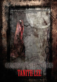 Title: Colder Greyer Stones, Author: Tanith Lee