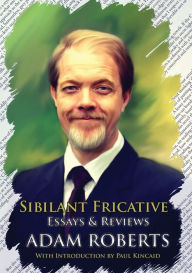 Title: Sibilant Fricative, Author: Adam Roberts