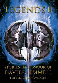 Title: Legends 2, Stories in Honour of David Gemmell, Author: Mark Lawrence