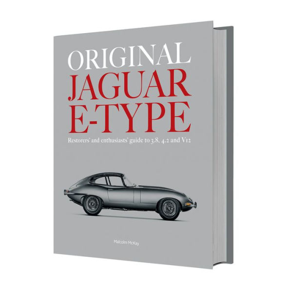 Original Jaguar E-type: Restorers' and Enthusiasts' Guide to 3.8, 4.2 and V12