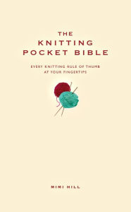 Title: The Knitting Pocket Bible, Author: Mimi Hill