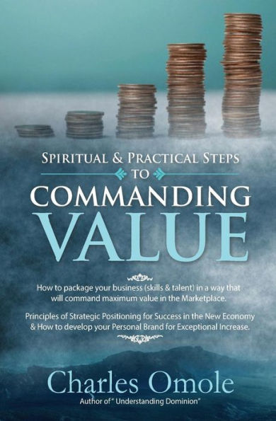 Spiritual and Practical Steps to COMMANDING VALUE
