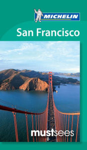 Title: Michelin Must Sees San Francisco, Author: Michelin Travel Publications