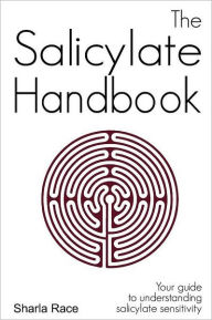 Title: The Salicylate Handbook: Your Guide to Understanding Salicylate Sensitivity, Author: Sharla Race