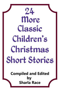 Title: 24 More Classic Children's Christmas Short Stories, Author: Sharla Race