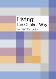 Title: Living the Quaker way, Author: Ben Pink Dandelion
