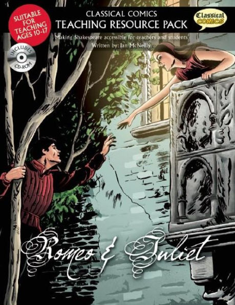 Classical Comics Teaching Resource Pack: Romeo & Juliet: Making Shakespeare accessible for teachers and students