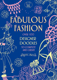 Title: Fabulous Fashion: Over 100 Designer Doodles to Complete and Create, Author: Nellie Ryan