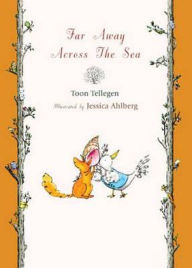 Title: Far Away Across the Sea. by Toon Tellegen, Author: Toon Tellegen