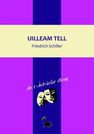 Title: Uilleam Tell, Author: Friedrich Schiller