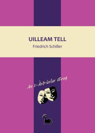 Title: Uilleam Tell, Author: Friedrich Schiller