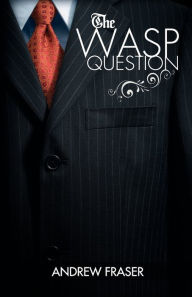Title: The Wasp Question, Author: Andrew Fraser