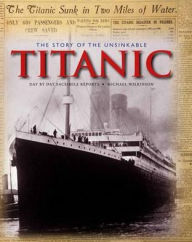 Title: Story of the Unsinkable Titanic: Classic, Rare and Unseen, Author: Michael Wilkinson