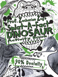 Title: Prof. Zacharias Zog's Splat-A-Fact Dinosaur Activity Book, Author: Salariya