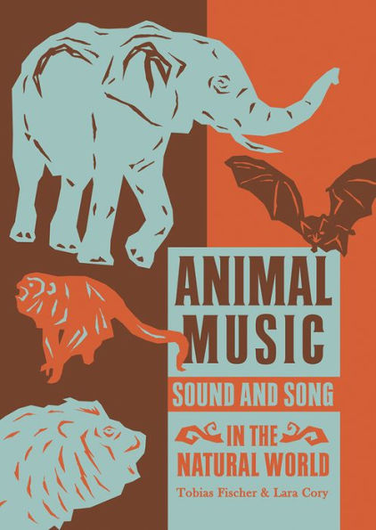 Animal Music: Sound and Song in the Natural World