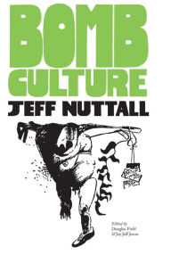 Title: Bomb Culture: 50th Anniversary Edition, Author: Jeff Nuttall