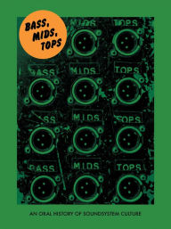 Free book on cd downloads Bass, Mids, Tops: An Oral History of Sound System Culture English version CHM PDF DJVU by Joe Muggs, Brian David Stevens