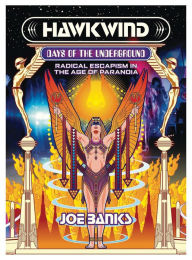 Download books free for kindle Hawkwind: Days Of The Underground: Radical Escapism in the Age Of Paranoia by Joe Banks in English  9781907222849