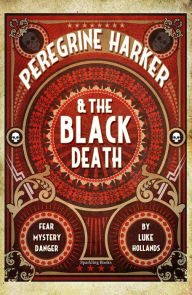 Title: Peregrine Harker & the Black Death, Author: Luke Hollands