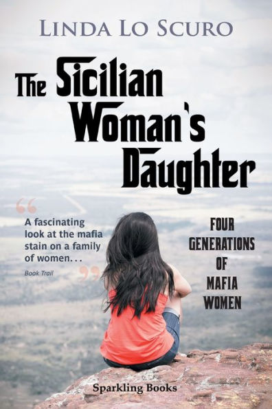 The Sicilian Woman's Daughter: Four generations of mafia women