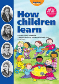 Title: How Children Learn - Book 1: From Montessori to Vygosky - Educational Theories and Approaches Made Easy, Author: Linda Pound