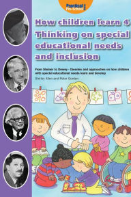 Title: How Children Learn - Book 4: From Steiner to Dewey - Thinking on Special Educational Needs and Inclusion, Author: Shirley Allen