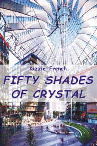 Title: Fifty Shades of Crystal, Author: Kizzie French