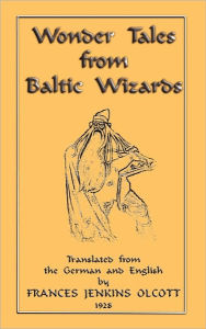 Title: Wonder Tales From Baltic Wizards, Author: Frances Jenkins Olcott