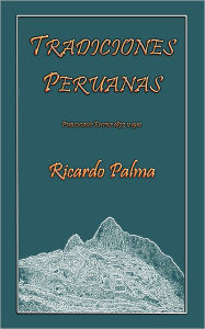 Title: Tradiciones Peruanas, Author: Ricardo Palma