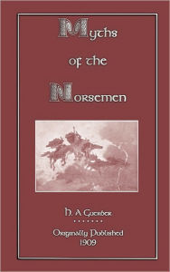 Title: Myths Of The Norsemen, Author: H. A. Guerber