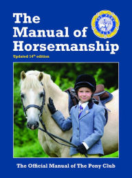 Title: The Manual Of Horsemanship: The Official Manual Of The Pony Club, Author: Pony Club