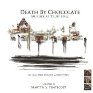 Title: Death by Chocolate - Murder at Truff Hall, Author: Martyn S Pentecost