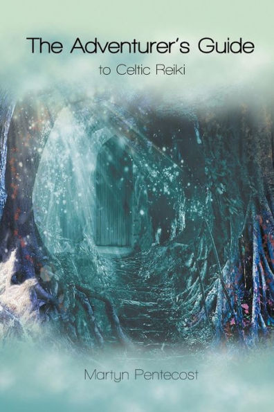 The Adventurer's Guide: To Celtic Reiki