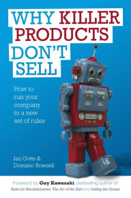 Title: Why Killer Products Don't Sell: How to Run Your Company to a New Set of Rules, Author: Ian Gotts