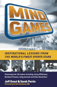 Title: Mind Games: Inspirational Lessons from the World's Finest Sports Stars, Author: Jeff Grout
