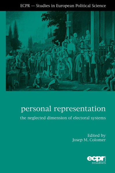 Personal Representation: The Neglected Dimension of Electoral Systems