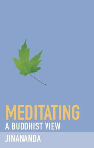 Title: Meditating: A Buddhist View, Author: Jinananda