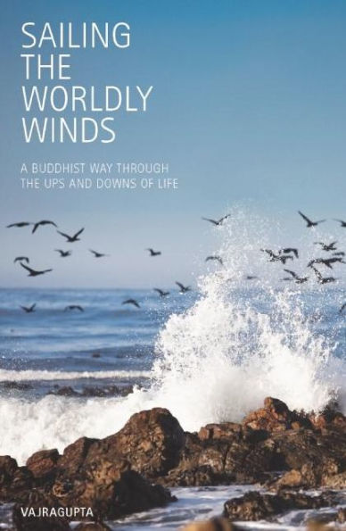 Sailing the Worldly Winds: A Buddhist Way Through the Ups and Downs of Life