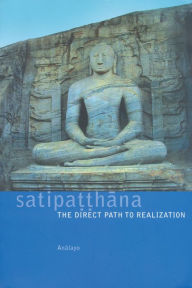 Title: Satipatthana: The Direct Path to Realization, Author: Analayo